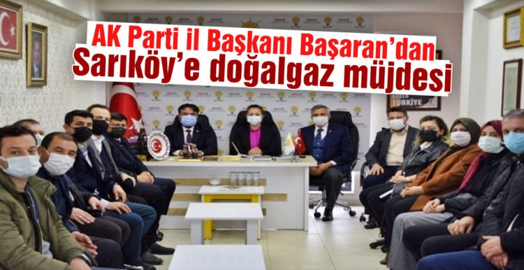 AK Parti il Başkanı Başaran’dan Sarıköy’e doğalgaz müjdesi