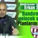 Sözeri: “Bandırmaspor gelecek senenin planlarını yapıyor”