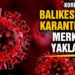 Balıkesir’de Merkez mahallelerde karantina