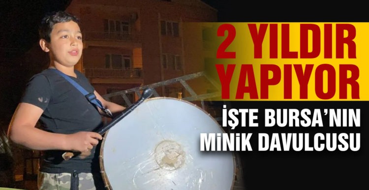 Bursa’nın 11 yaşındaki Ramazan davulcusu görenleri şaşırtıyor