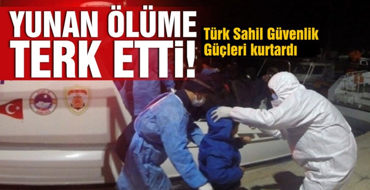 Yunan’ın ölüme terk ettiği 61 düzensiz göçmen kurtarıldı