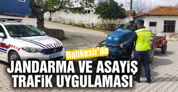 Balıkesir’de jandarmadan asayiş ve trafik uygulaması