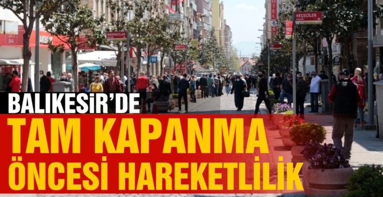 Balıkesir’de tam kapanma öncesi hareketlilik
