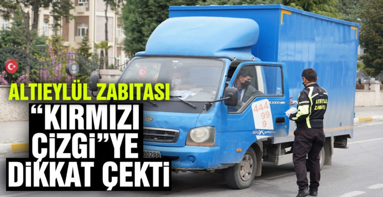 ALTIEYLÜL ZABITASI “KIRMIZI ÇİZGİ”YE DİKKAT ÇEKTİ