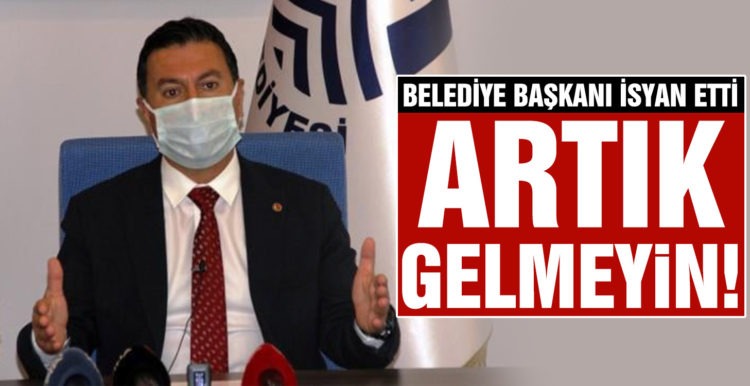 BELEDİYE BAŞKANI İSYAN ETTİ: ARTIK GELMEYİN!