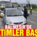 Tam kapanmanın ardından Balıkesir’de denetimler başladı