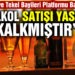 Türkiye Tekel Bayileri Platformu Başkanı: Alkol satışı yasağı kalkmıştır