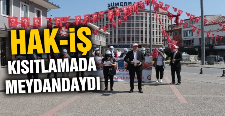 HAK-İŞ kısıtlamada meydanlardaydı
