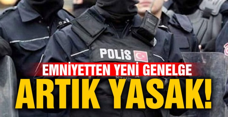 Emniyet’ten tartışma yaratacak genelge
