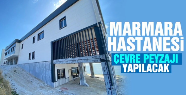 Marmara Hastanesi çevre peyzajı yapılacak
