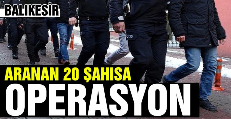 Balıkesir’de polisten 20 aranan şahsa gözaltı