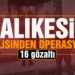 Balıkesir polisinden iki ilde ortak operasyon: 16 gözaltı