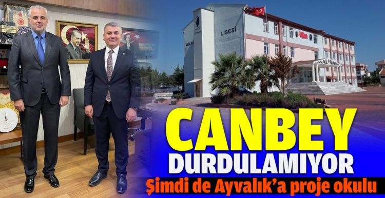 CANBEY’DEN AYVALIK’A PROJE OKULU MÜJDESİ