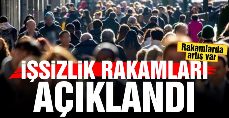 İşsizlik rakamları açıklandı