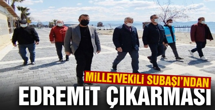 Milletvekili Subaşı’dan Edremit ziyareti