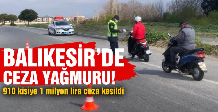 910 kişiye 1 milyon lira ceza kesildi