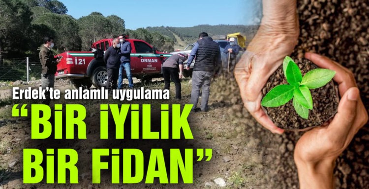 Erdek’te ‘Bir İyilik Bir Fidan’ kampanyası