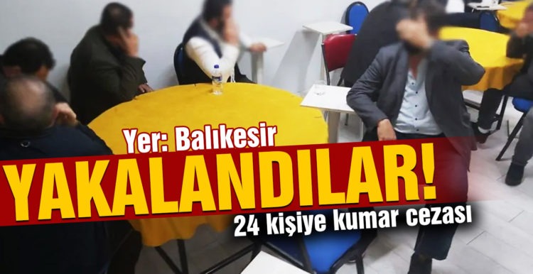 Balıkesir’de 24 kişiye kumar cezası