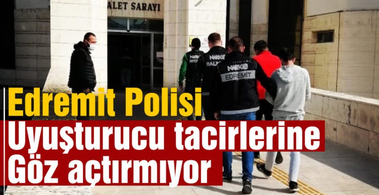 Edremit Polisi uyuşturucu tacirlerine göz açtırmıyor