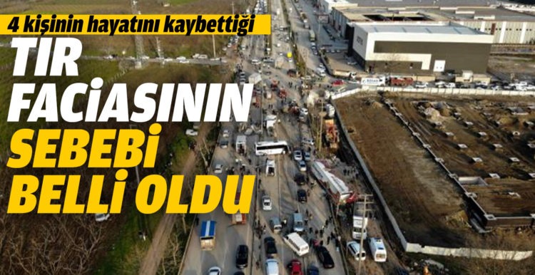 4 kişinin öldüğü TIR faciasının sebebi belli oldu