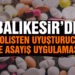 Balıkesir’de polisten uyuşturucu ve asayiş uygulaması