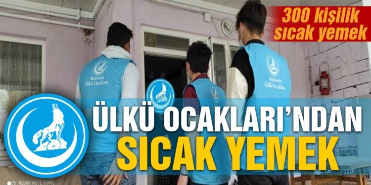 Ülkü Ocaklarından her gün 300 kişilik sıcak yemek
