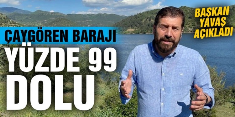 Çaygören Barajı yüzde 99 doluluk oranına ulaştı