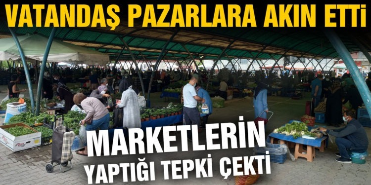 Pazar yerleri açıldı, vatandaş akın etti! Bazı marketlerin yaptığı ise tepki çekti
