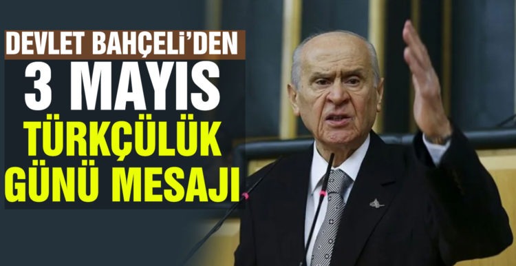 Devlet Bahçeli’den 3 Mayıs Türkçülük Günü mesajı