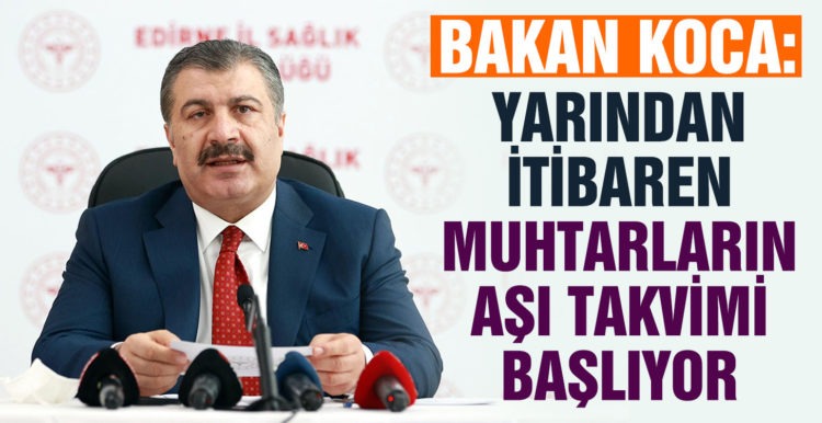 Sağlık Bakanı Fahrettin Koca: Muhtarlar yarından itibaren aşı olabilecek