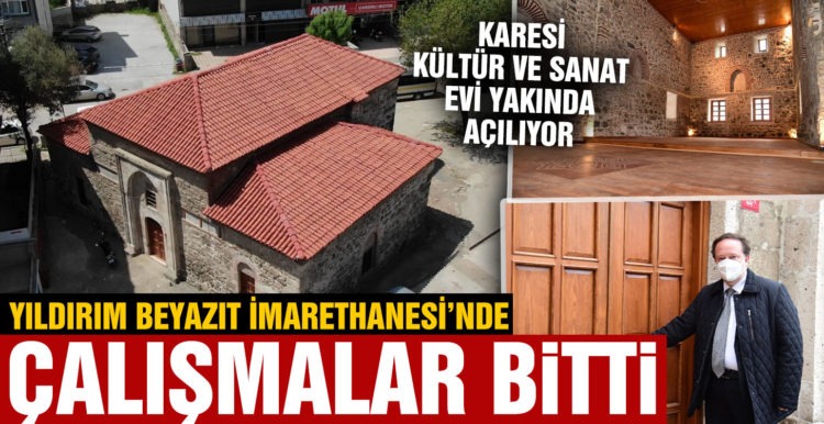 YILDIRIM BEYAZIT İMARETHANESİ’NDE ÇALIŞMALAR BİTTİ