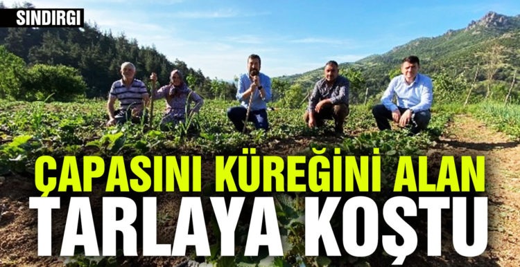 Balıkesir’de çapasını küreğini alan çiftçi tarlasına koştu