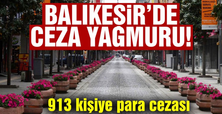Balıkesir’de kurallarına uymayan bin 913 kişiye para cezası