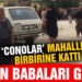 “Conolar” mahalleyi birbirine kattı: Gelsin babaları gelsin, kurşun 7 buçuk lira!