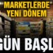 Marketlerde yeni dönem başladı!