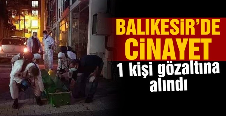BALIKESİR’DE CİNAYET