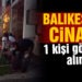 BALIKESİR’DE CİNAYET