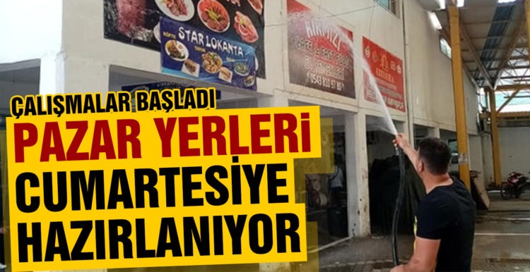 Pazar yerleri Cumartesi’ye hazırlanıyor