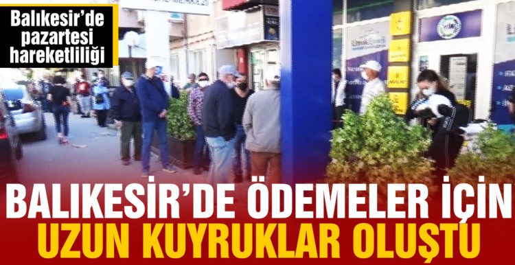Balıkesir’de ödemeler için kuyruk oluştu