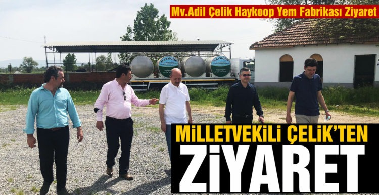 ADİL ÇELİK’TEN HAYKOOP YEM TESİSİ ZİYARETİ