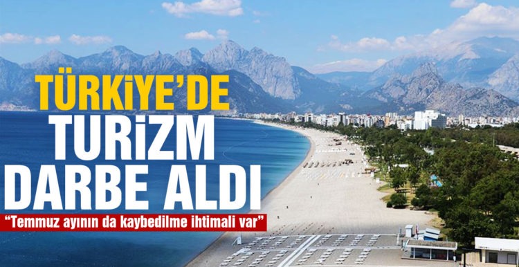 ‘Türkiye’de turizm çok sert bir darbe aldı, temmuz ayının da kaybedilme ihtimali var’