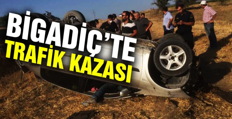 BİGADİÇ’TE TRAFİK KAZASI