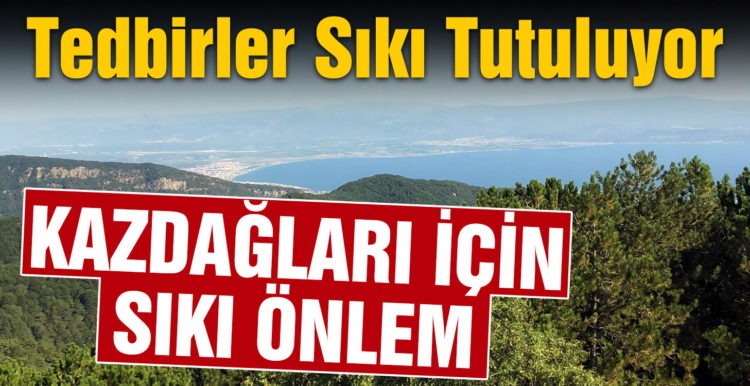 Oksijen Deposu Kaz Dağlarının Güvenliği İçin Tedbirler Sıkı Tutuluyor
