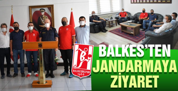 BALKES YÖNETİMİNDEN İL JANDARMA KOMUTANLIĞI’NA ZİYARET