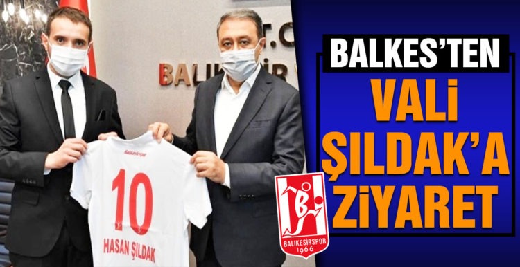 Balıkesirspor yönetimi Vali Şıldak’ı ziyaret etti
