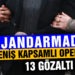 Jandarma 13 şahsı gözaltına alındı