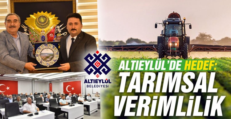 ALTIEYLÜL TARIMSAL VERİMLİLİĞİ ARTTIRMAK İÇİN BİR ARAYA GELDİ