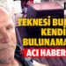 Teknesi bulunmuş, kendisi bulunamamıştı