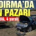 Bandırma’da can pazarı: 2 ölü, 4 yaralı
