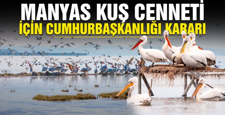 Cumhurbaşkanı Kararı ile Manyas Kuş Cenneti..